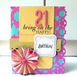 21 Bring On The Happy! Happy Birthday! Card